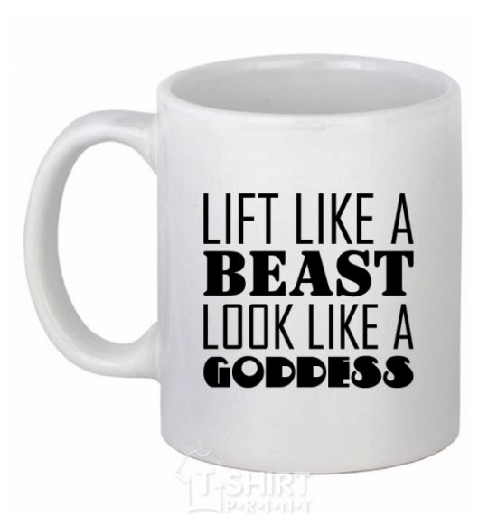 Ceramic mug Lift like a beast look like a goddess White фото