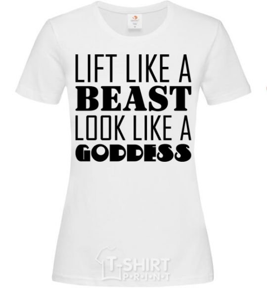 Женская футболка Lift like a beast look like a goddess Белый фото