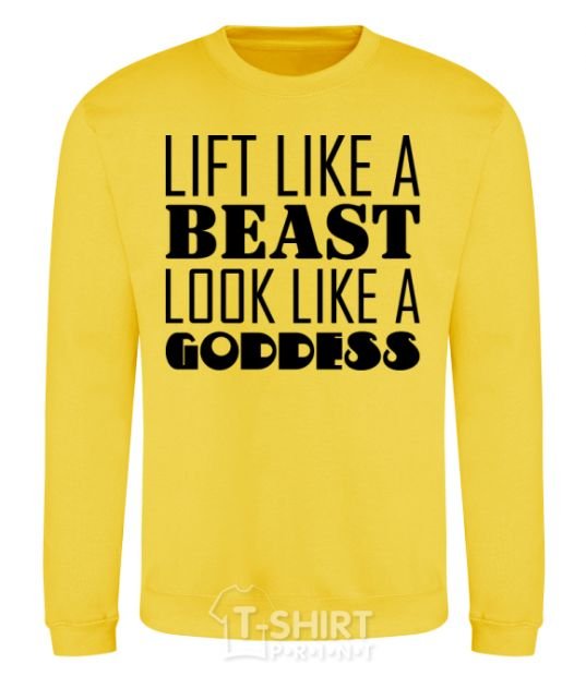 Sweatshirt Lift like a beast look like a goddess yellow фото