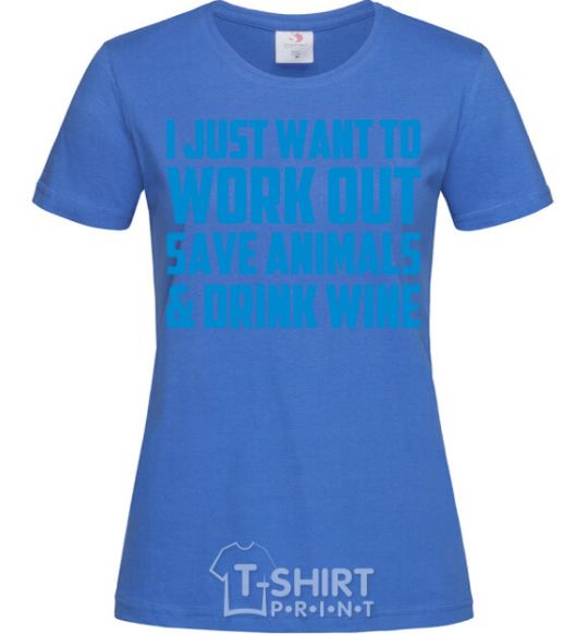 Women's T-shirt I just want to work out royal-blue фото