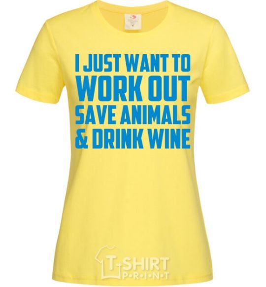 Women's T-shirt I just want to work out cornsilk фото