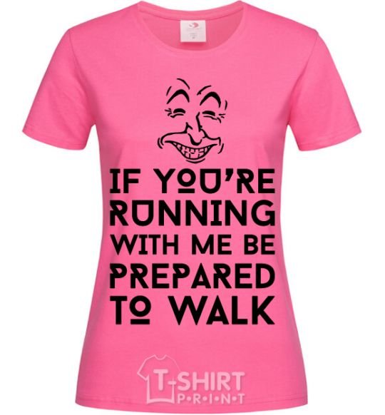 Женская футболка If you're running with me Ярко-розовый фото