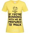 Женская футболка If you're running with me Лимонный фото