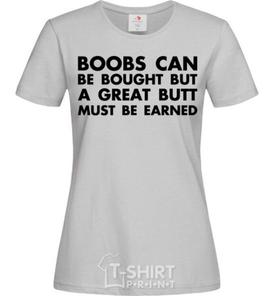 Women's T-shirt A great butt must be earned grey фото