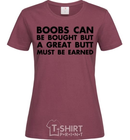 Women's T-shirt A great butt must be earned burgundy фото