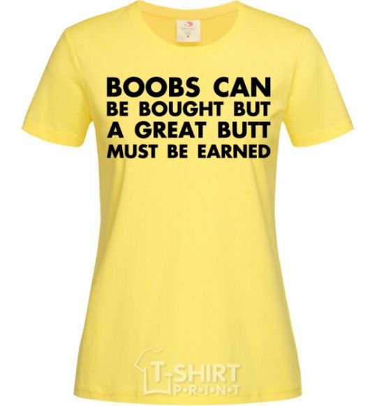 Women's T-shirt A great butt must be earned cornsilk фото