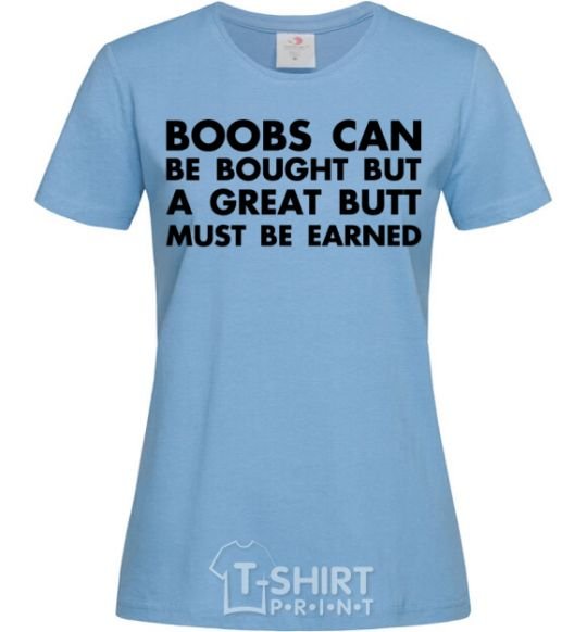 Women's T-shirt A great butt must be earned sky-blue фото