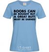 Women's T-shirt A great butt must be earned sky-blue фото