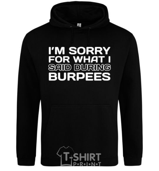 Men`s hoodie I'm sorry for what i said during burpees black фото