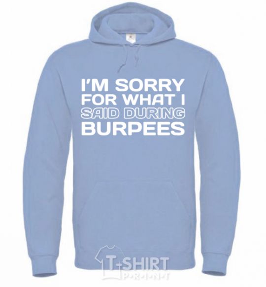 Men`s hoodie I'm sorry for what i said during burpees sky-blue фото