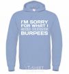 Men`s hoodie I'm sorry for what i said during burpees sky-blue фото