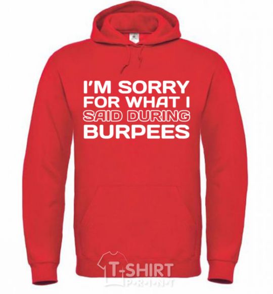 Men`s hoodie I'm sorry for what i said during burpees bright-red фото