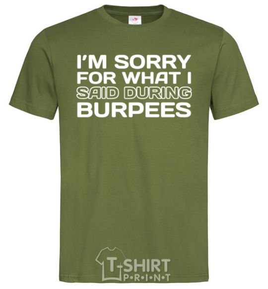 Men's T-Shirt I'm sorry for what i said during burpees millennial-khaki фото