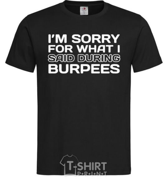 Мужская футболка I'm sorry for what i said during burpees Черный фото