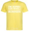 Men's T-Shirt I'm sorry for what i said during burpees cornsilk фото