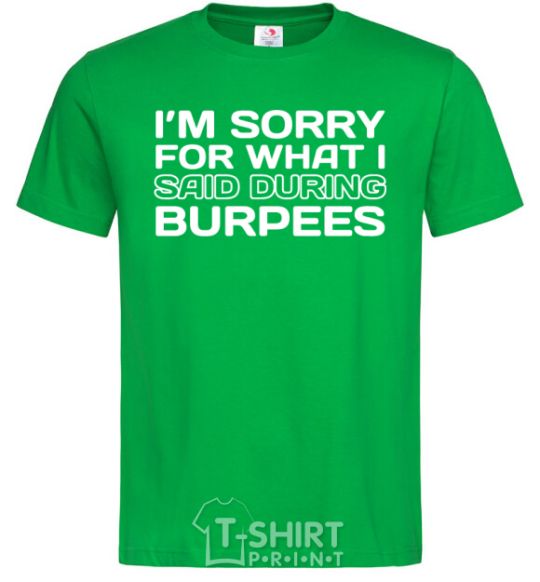 Men's T-Shirt I'm sorry for what i said during burpees kelly-green фото