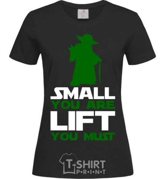 Женская футболка Small you are lift you must Черный фото