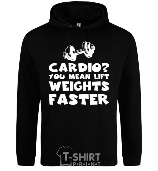Мужская толстовка (худи) Cardio you mean liftweights faster Черный фото