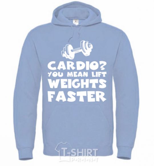 Men`s hoodie Cardio you mean liftweights faster sky-blue фото