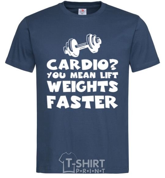 Men's T-Shirt Cardio you mean liftweights faster navy-blue фото