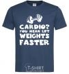 Men's T-Shirt Cardio you mean liftweights faster navy-blue фото