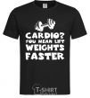 Men's T-Shirt Cardio you mean liftweights faster black фото