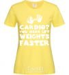 Women's T-shirt Cardio you mean liftweights faster cornsilk фото