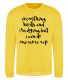 Sweatshirt Everything hurts and i'm dying иге yellow фото