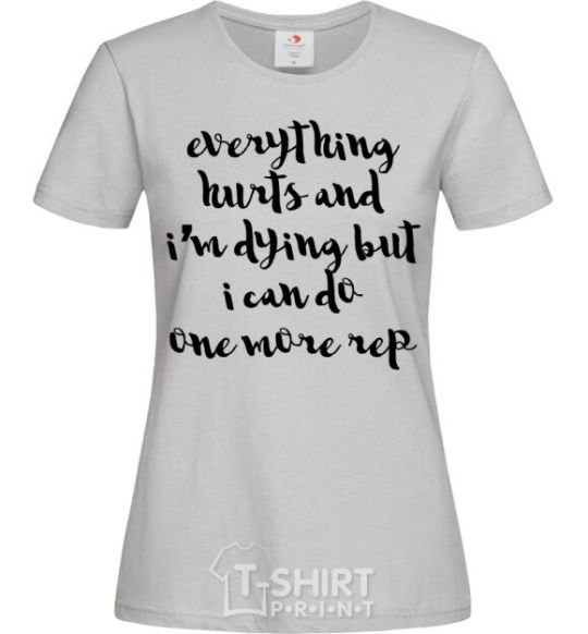 Women's T-shirt Everything hurts and i'm dying иге grey фото
