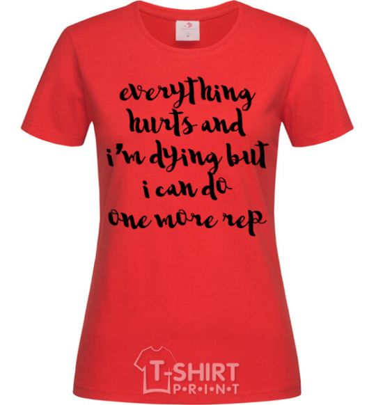 Women's T-shirt Everything hurts and i'm dying иге red фото