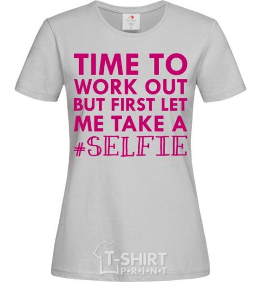 Women's T-shirt Time to work out but first let me take a selfie grey фото