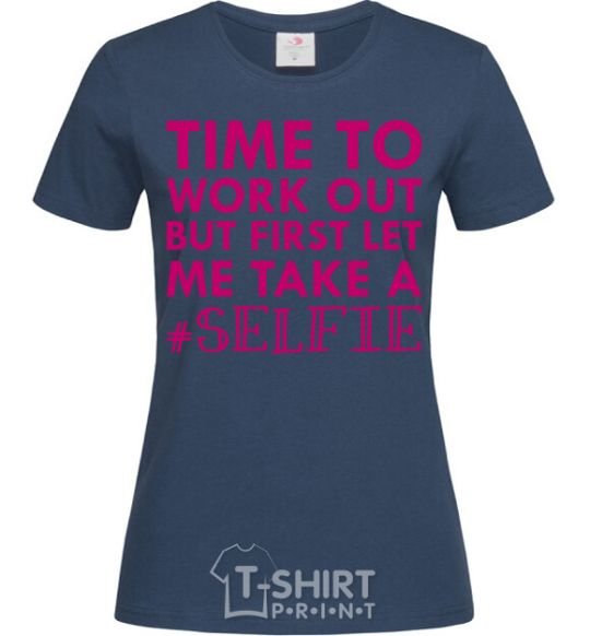 Women's T-shirt Time to work out but first let me take a selfie navy-blue фото