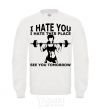 Sweatshirt I hate you i hate this place see you tomorrow White фото