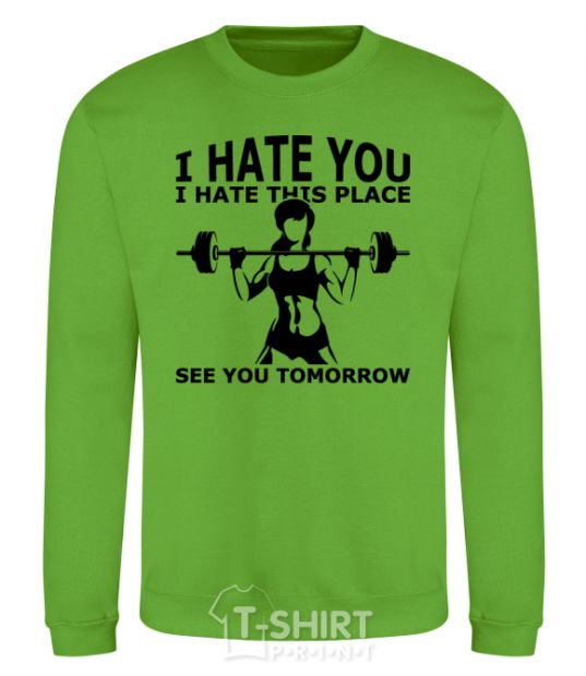 Sweatshirt I hate you i hate this place see you tomorrow orchid-green фото