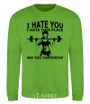 Sweatshirt I hate you i hate this place see you tomorrow orchid-green фото