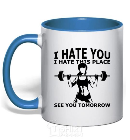 Mug with a colored handle I hate you i hate this place see you tomorrow royal-blue фото