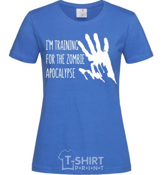 Women's T-shirt I 'm training for the zombie apocalypse royal-blue фото