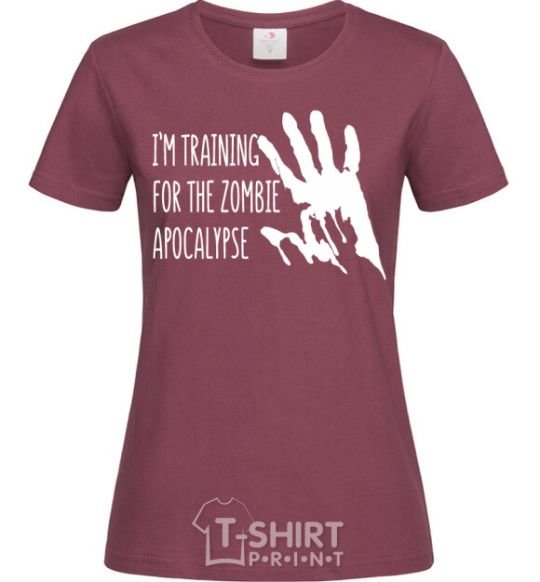 Women's T-shirt I 'm training for the zombie apocalypse burgundy фото