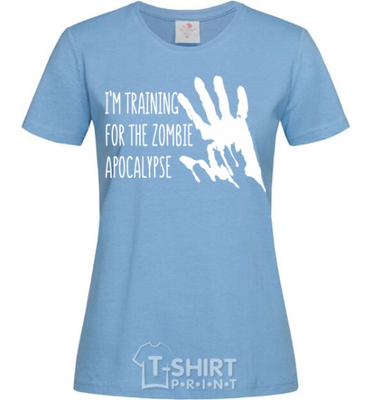 Women's T-shirt I 'm training for the zombie apocalypse sky-blue фото