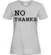 Women's T-shirt No thanks grey фото