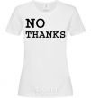Women's T-shirt No thanks White фото