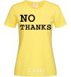 Women's T-shirt No thanks cornsilk фото