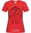 Женская футболка Namast'ay in bed Красный фото