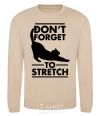 Sweatshirt Don't forget to stretch sand фото