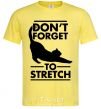 Men's T-Shirt Don't forget to stretch cornsilk фото