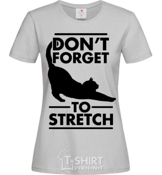 Women's T-shirt Don't forget to stretch grey фото