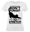 Women's T-shirt Don't forget to stretch White фото