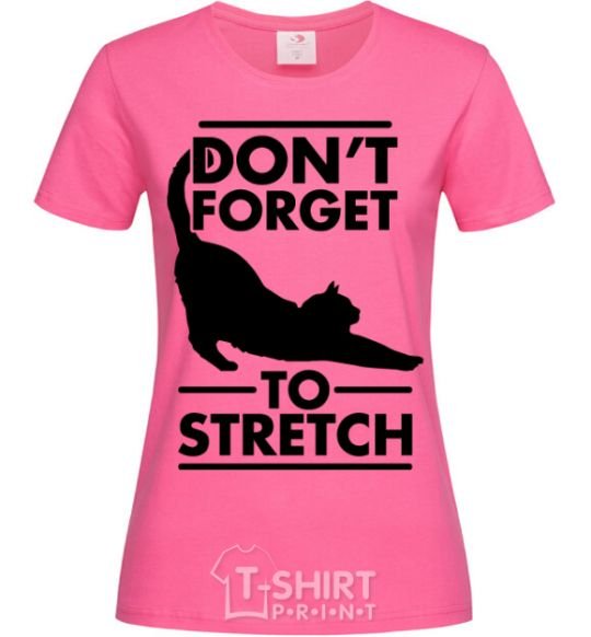 Women's T-shirt Don't forget to stretch heliconia фото