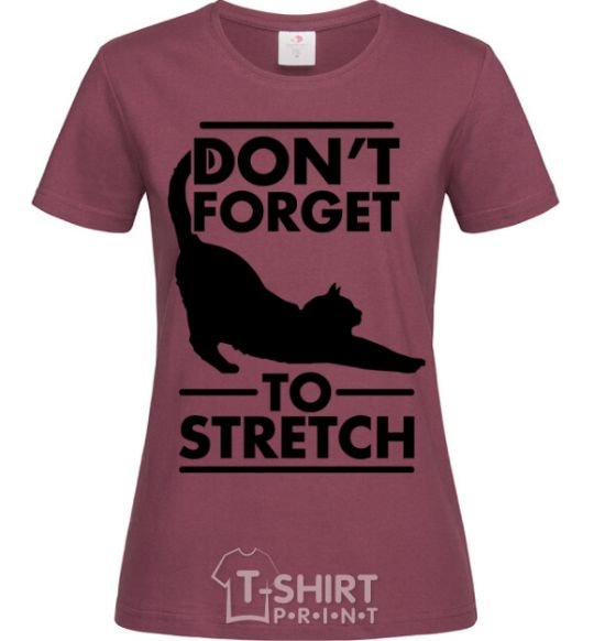 Women's T-shirt Don't forget to stretch burgundy фото