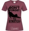 Women's T-shirt Don't forget to stretch burgundy фото